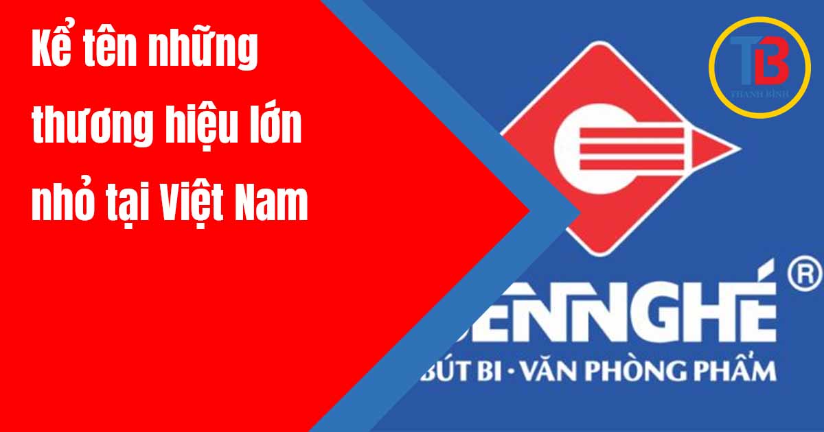 Kể tên những thương hiệu lớn nhỏ tại Việt Nam